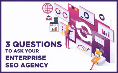 3 questions to ask before hiring your enterprise SEO agency