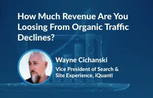 How much revenue are you losing from organic traffic declines