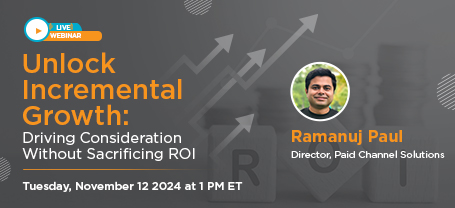 Unlock Incremental Growth: Driving Consideration Without Sacrificing ROI