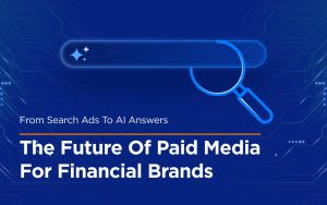 Beyond Search Ads: How AI Is Redefining Paid Media for Financial Brands