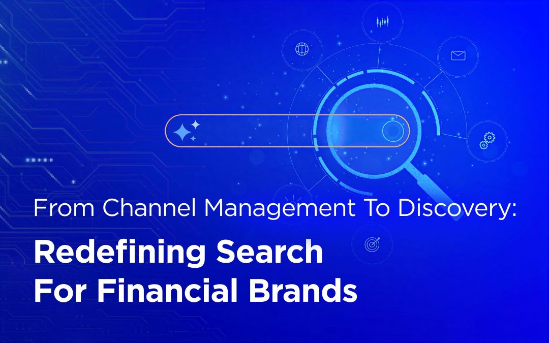From Channel Management to Discovery: Redefining Search for Financial Brands