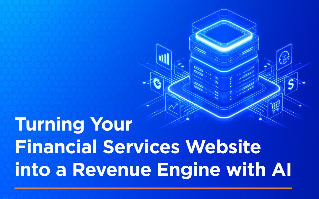 Turning Your Financial Services Website into a Revenue Engine with AI