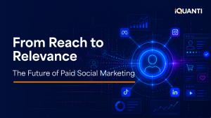 From Reach to Relevance: The Future of Paid Social Marketing