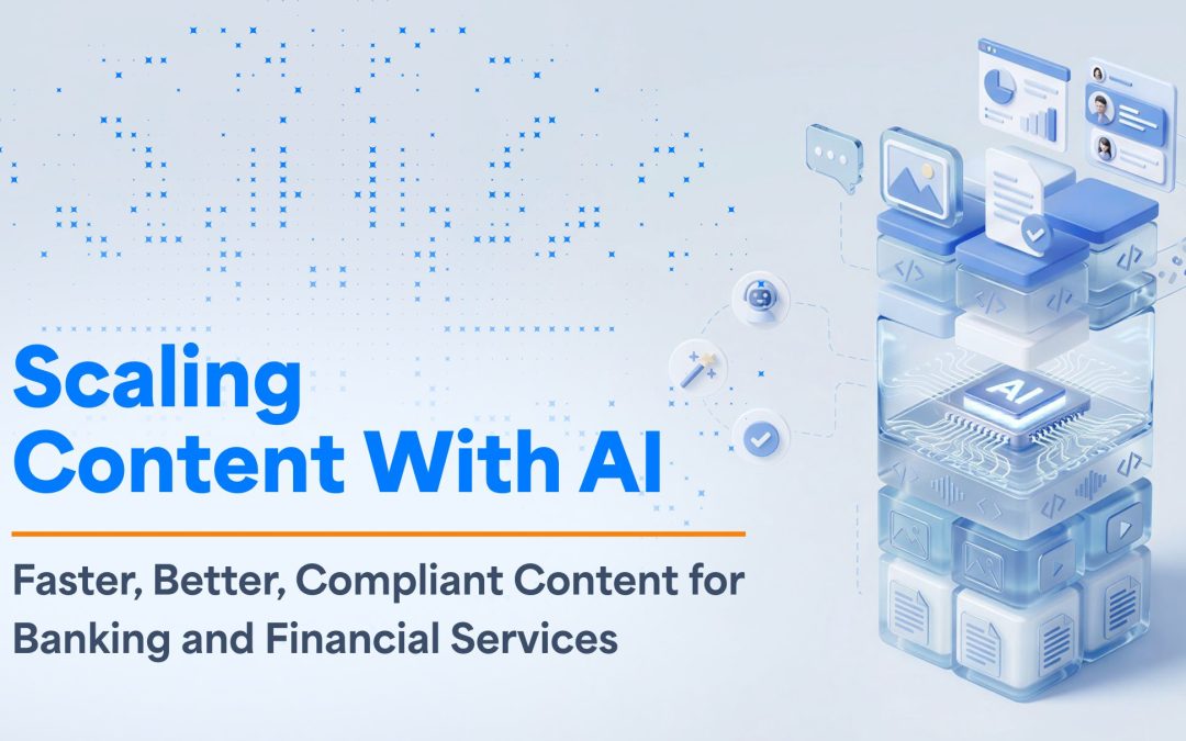 Scaling Content With AI: Faster, Better, Compliant Content for Banking and Financial Services